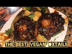 the best vegan oxtails recipe ever