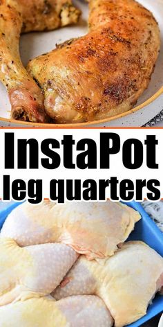 two pictures with the words instant pot leg quarters on them and chicken legs in front