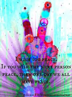 a peace sign with the words i wish you peace if you wish the next person to peace, then one day we all have peace