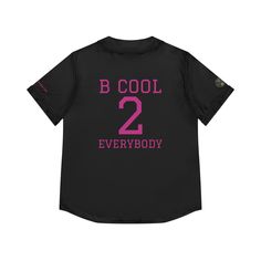 the back of a black t - shirt with pink lettering that says b cool 2 everybody