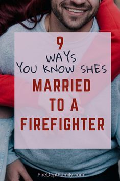 a man holding a woman with the words 9 ways you know she's married to a firefighter