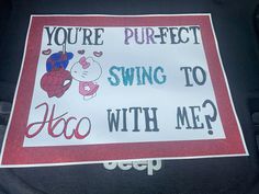 a sign that says you're perfect swing to hoo with me?