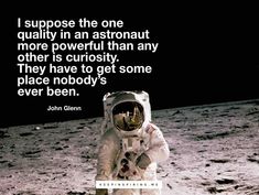 an astronaut walking on the moon with a quote from john glenn about being in space