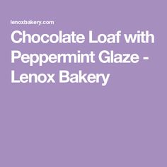 the chocolate loaf with peppermint glaze - lenox bakery logo on it