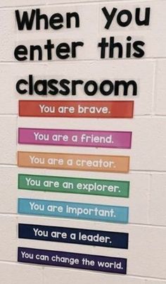 a sign that says, when you enter this classroom you are a friend you are an expert you are an important you are a leader