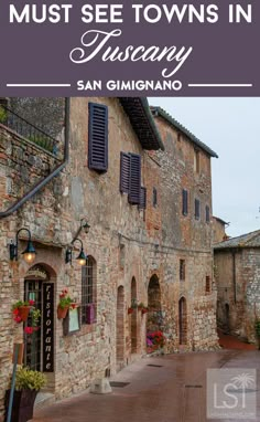 an old stone building with the words must see towns in tuscany