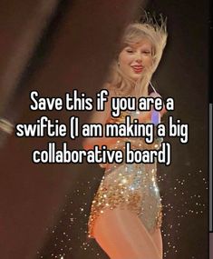 a woman in a short skirt with the words save this if you are a swftie i am making a big collaborateative board