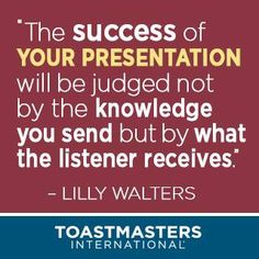 a quote from lilly walter on the success of your presentation will be judged not by the knowledge you send but by what the listener receives