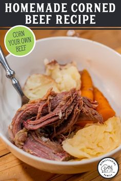 corned beef, potatoes and carrots in a bowl with text overlay that reads homemade corned beef recipe