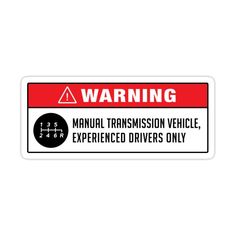 a warning sticker that says, manual transmission vehicle experienced drivers only is printed on a white background