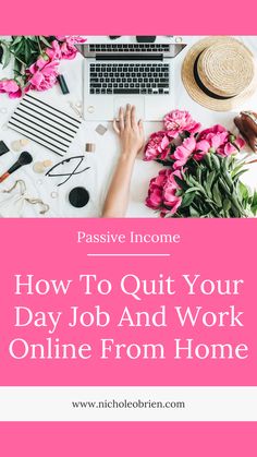 a woman working on her laptop with the text passive income how to quit your day job and work online from home