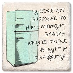 a fridge with the words if we're not supposed to have midnight snacks, who is there at the right in the fridge?