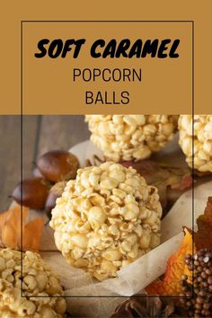 an image of popcorn balls with text overlay that reads soft caramel popcorn balls