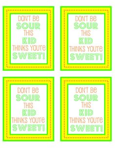 four square posters with words on them that say don't be sour, kids are sweet