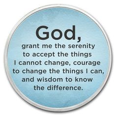 a blue button with the words god, grant me the serenity to accept the things i cannot't change