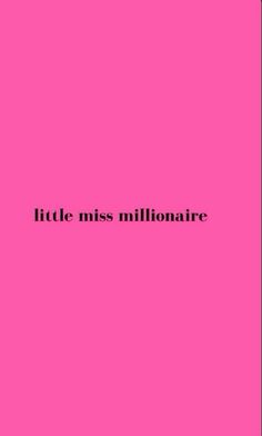 a pink background with the words little miss millionaire