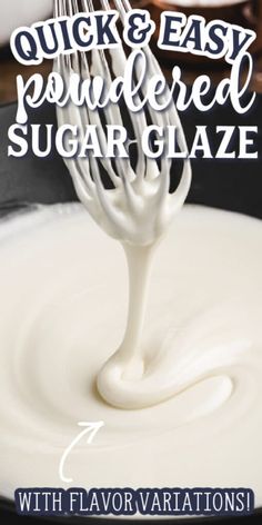 a whisk is being used to make sour cream in a bowl with the words quick and easy powdered sugar glaze