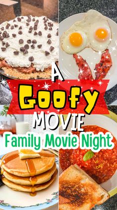 a collage of photos with breakfast foods and words that read a goofy movie family movie night