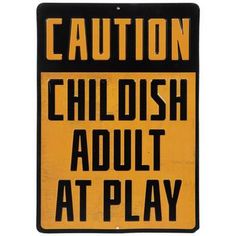 a caution sign that says, childish adult at play in black and yellow on a white background