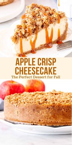 an apple crisp cheesecake with caramel drizzle on top and the words, the perfect dessert for fall