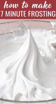 white frosting in a glass bowl with the words how to make 7 minute frosting