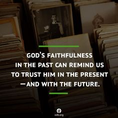 a stack of books with a quote about god's faithfulness in the past can remind us to trust him in the present - and with the future