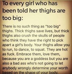 an advertisement with the words to every girl who has been told her thighs are too big