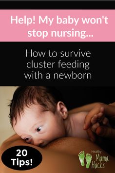 a baby laying on top of its mother's chest with the caption help my baby won't stop nursing how to survive cluster feeding with a newborn