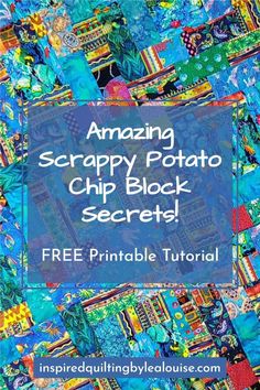 an amazing scrappy potato chip block quilt with text overlay that reads, amazing scrappy potato chip block secrets free printable