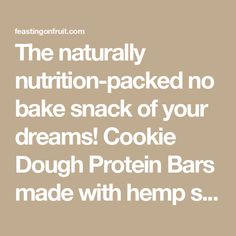 the text reads, the naturally nutrition - packed no bake snack of your dreams cookie dough protein bars made with hemp s