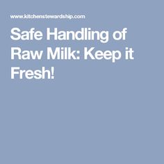 Safe Handling of Raw Milk: Keep it Fresh! How To Store, Dairy, Need To Know, Frozen, Milk, Health