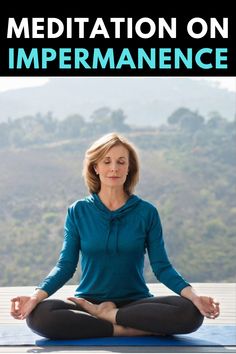 Impermanence is really one of the most foundational Buddhist teachings. Learn more about this meditation on impermanence.