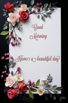 a card with flowers and leaves on it that says good morning have a beautiful day