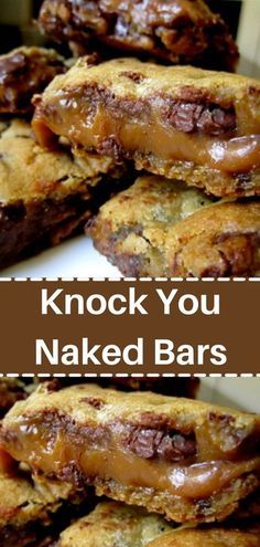 chocolate chip cookies stacked on top of each other with the words knock you naked bars