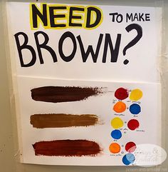 a sign that says need to make brown? with different colors and sizes on it