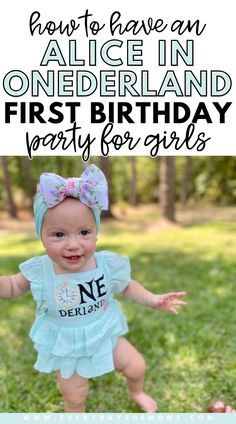 a baby girl in a blue dress with the words how to have an alice in onederland first birthday party for girls