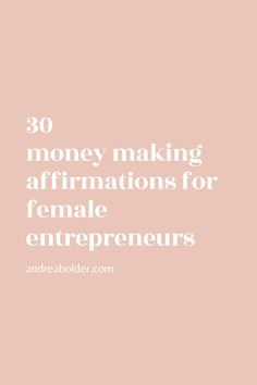 a pink background with the words 30 money making affirmationss for female entrepreneurs