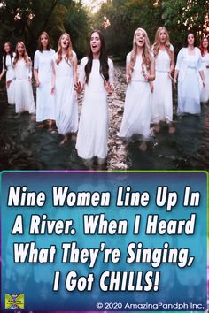 a group of women in white dresses standing in water with words above them that read nine women line up in a river, when i heard what they're singing, i got chills