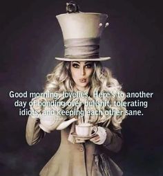 a woman wearing a top hat and holding a coffee cup in her hands with the caption good morning joylies here's to another day of bonding