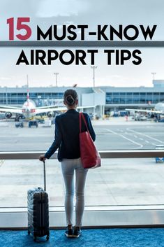 a woman standing at an airport with her luggage and looking out the window that says 15 must - know airport tips