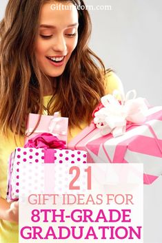 a girl holding a gift box with the text 21 gift ideas for 8th - grade graduation