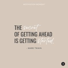 the secret of getting ahead is getting started mark twain quote on beige background with black and white lettering