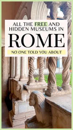 an image of roman architecture with the text all the free and hidden museum in rome no one told you about