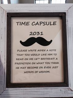 a wooden frame with a sign that reads time capsule 2013 please write area note that you would like him to read on his 3rd birthday