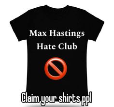 a t - shirt that says, max hastings hate club claim your shirts p