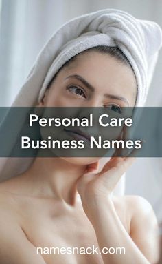 a woman with a towel on her head and the words personal care business names