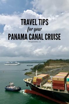 a boat traveling through the ocean with text overlay that reads travel tips for your panama canal cruise