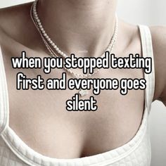 a woman wearing a white top with the words when you stopped texting first and everyone goes