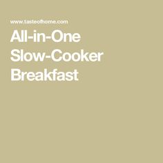 the words all in one slow cooker breakfast on a beige background with white lettering