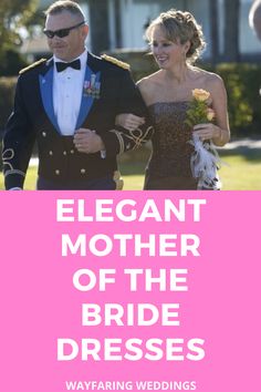 a man and woman in formal wear walking down the aisle with text that reads elegant mother of the bride dresses